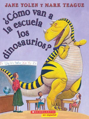 Cómo Van a la Escuela Los Dinosaurios? (How Do Dinosaurs Go to School?)