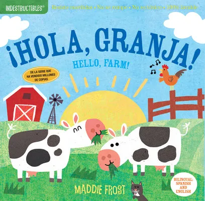 INDESTRUCTIBLES: HOLA, GRANJA! / HELLO, FARM!: CHEW PROOF  RIP PROOF  NONTOXIC  100% WASHABLE (BOOK FOR BABIES, NEWBORN BOOKS