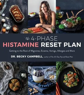 THE 4PHASE HISTAMINE RESET PLAN: GETTING TO THE ROOT OF MIGRAINES, ECZEMA, VERTIGO, ALLERGIES AND MORE